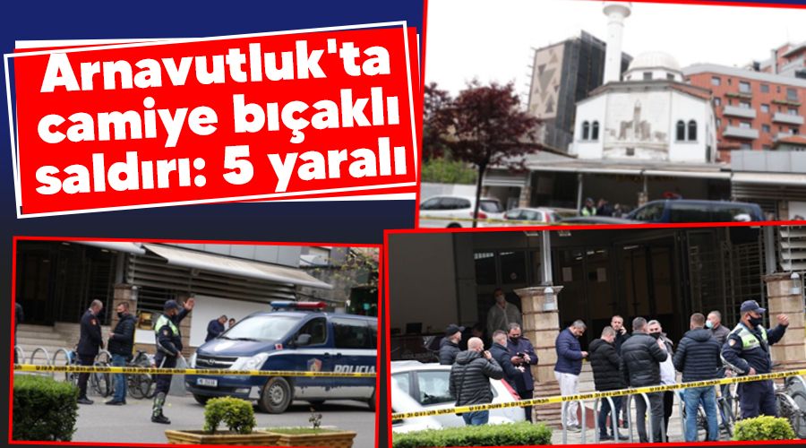 Arnavutluk'ta camiye b��akl� sald�r�: 5 yaral�