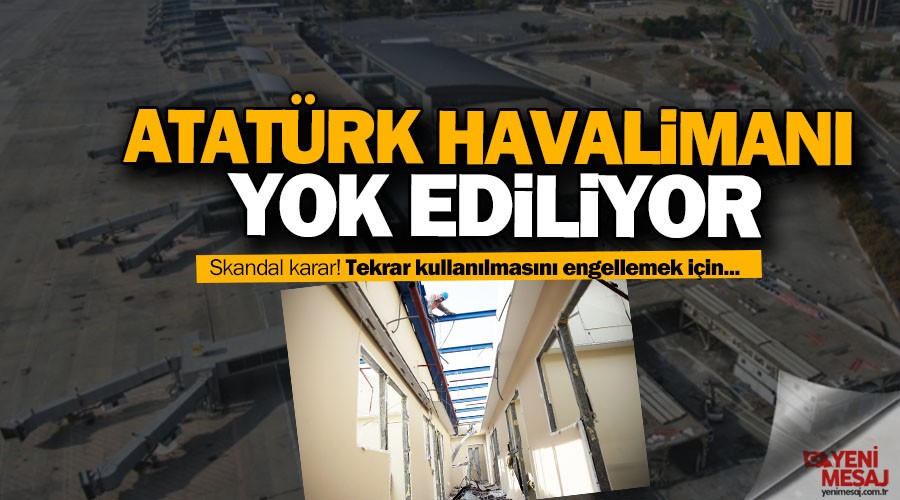 Atatürk Havalimanı yok ediliyor