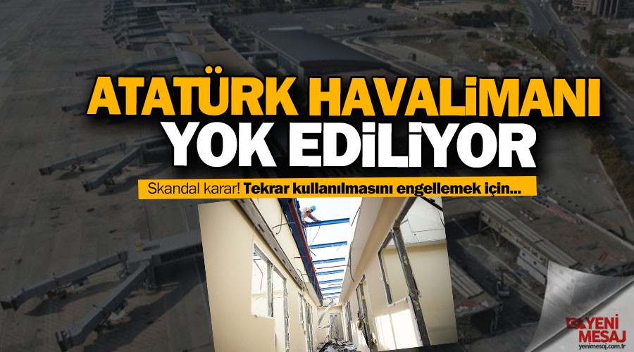 Atatrk Havaliman yok ediliyor