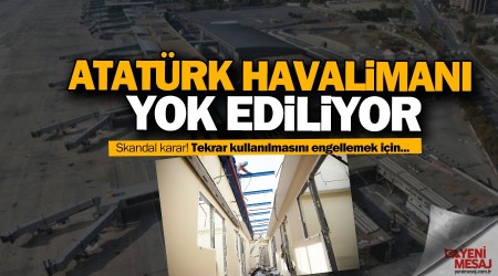 Atatrk Havaliman yok ediliyor