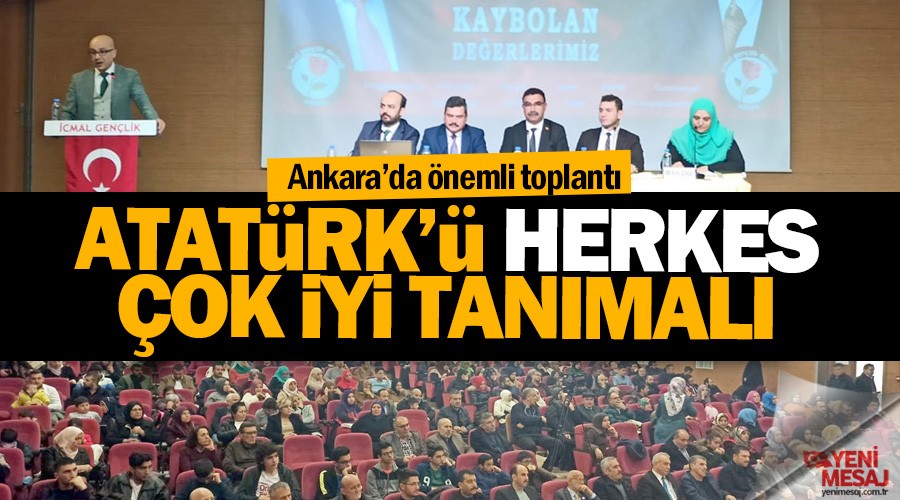“Atatürk’ü herkes çok iyi tanımalı”