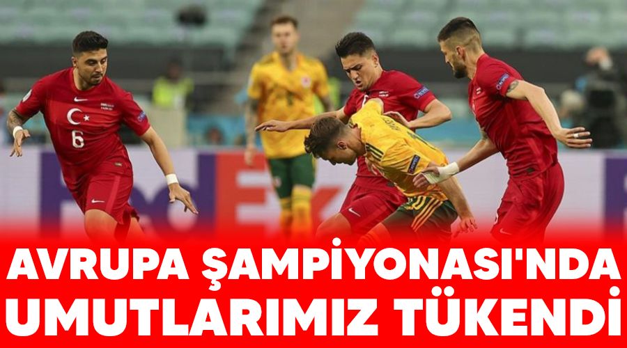 Avrupa Şampiyonası'nda umutlarımız tükendi