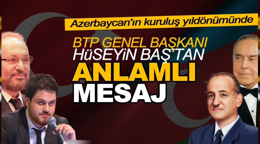 Azerbaycan'�n kurulu� y�ld�n�m�nde BTP'den anlaml� mesaj