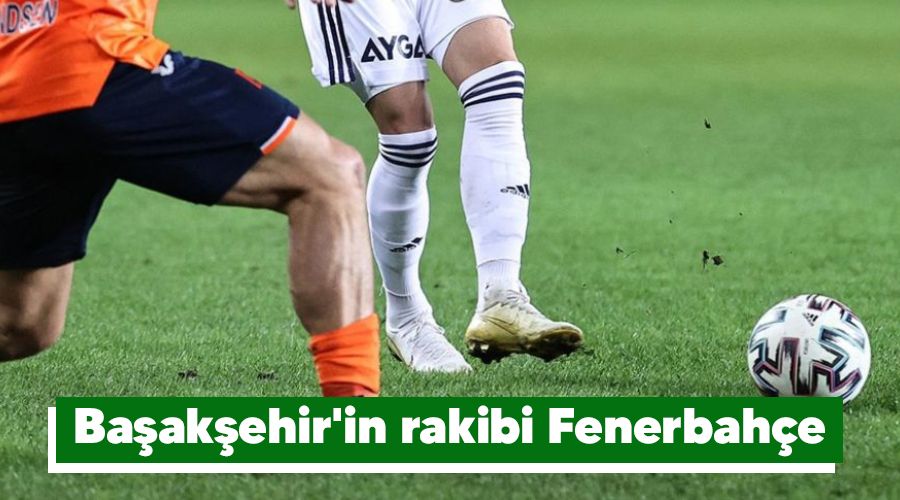 Ba�ak�ehir'in rakibi Fenerbah�e