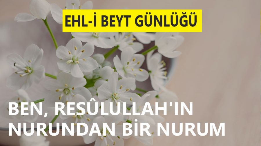 �Ben, Res�lullah��n nurundan bir nurum�