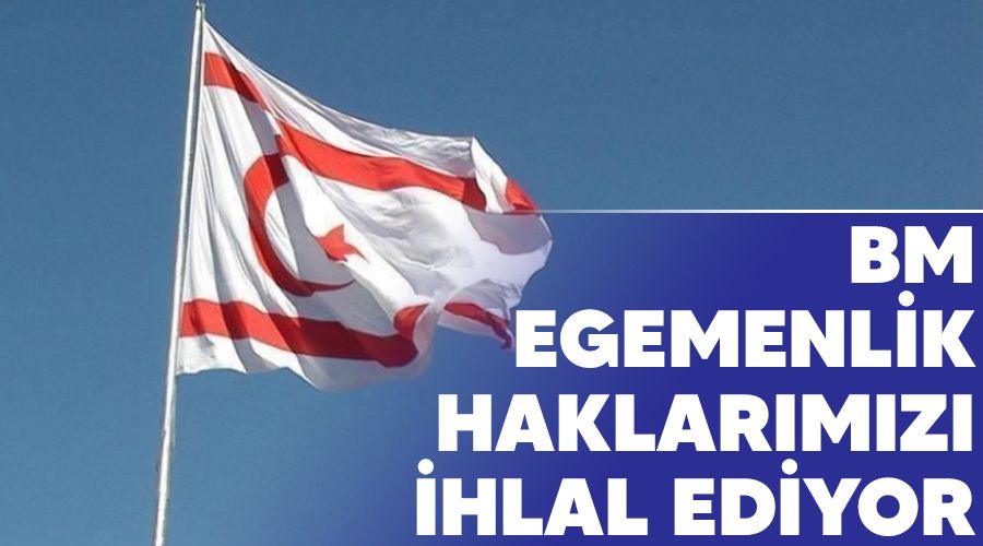 BM egemenlik haklar�m�z� ihlal ediyor