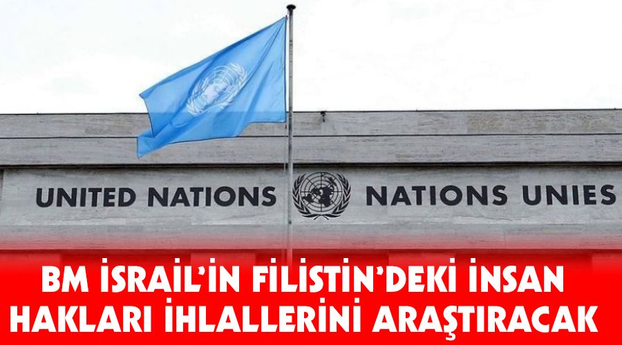 BM �srail'in Filistin'deki insan haklar� ihlallerini ara�t�racak