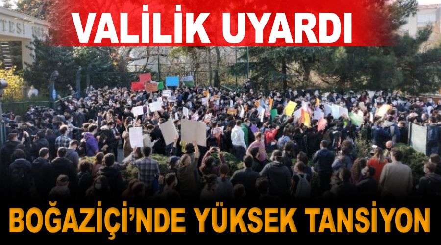 Boğaziçi'nde yüksek tansiyon, valilik uyardı