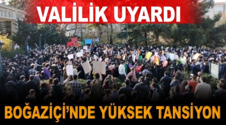 Boğaziçi'nde yüksek tansiyon, valilik uyardı