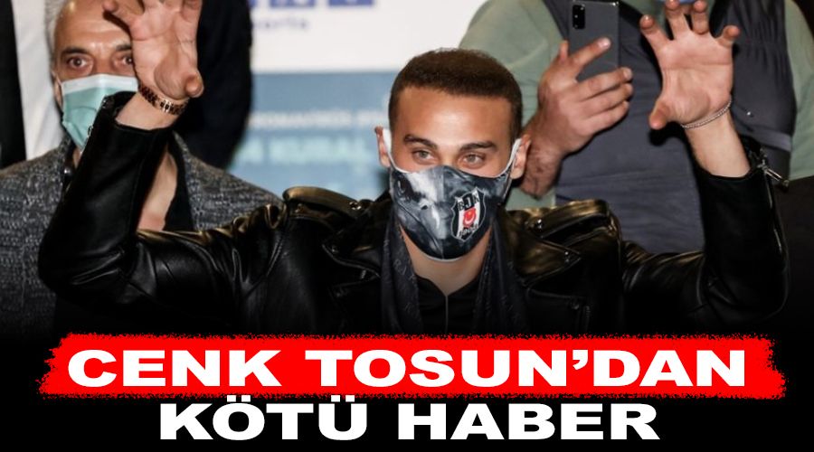Cenk Tosun'dan kt haber 