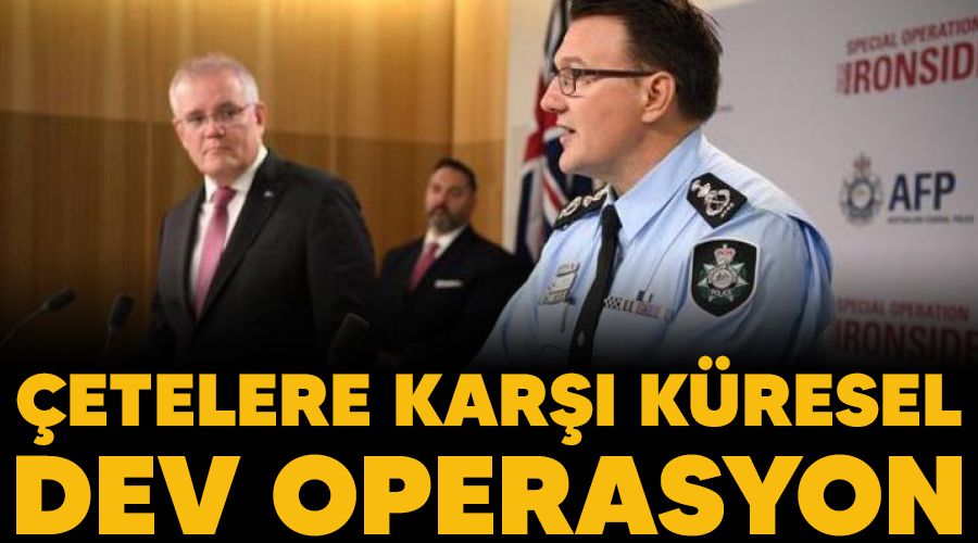 Çetelere karşı küresel dev operasyon