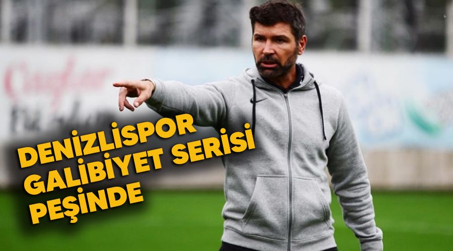 Denizlispor galibiyet serisi pe�inde