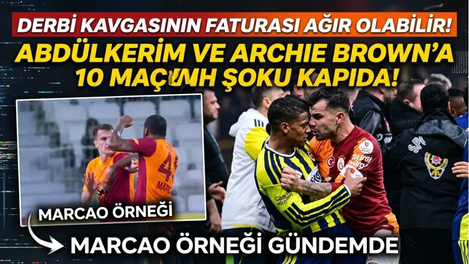 DERBİ KAVGASININ FATURASI AĞIR OLABİLİR!