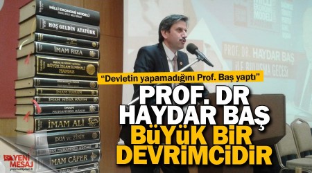 "Devletin yapamadn Prof. Dr. Haydar Ba yapt"