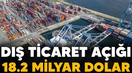 Dış ticaret açığı 18.2 milyar dolar