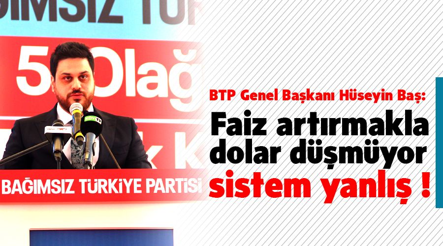 Faiz art�rmakla dolar d��m�yor, sistem yanl�� !