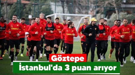 Göztepe İstanbul'da 3 puan arıyor