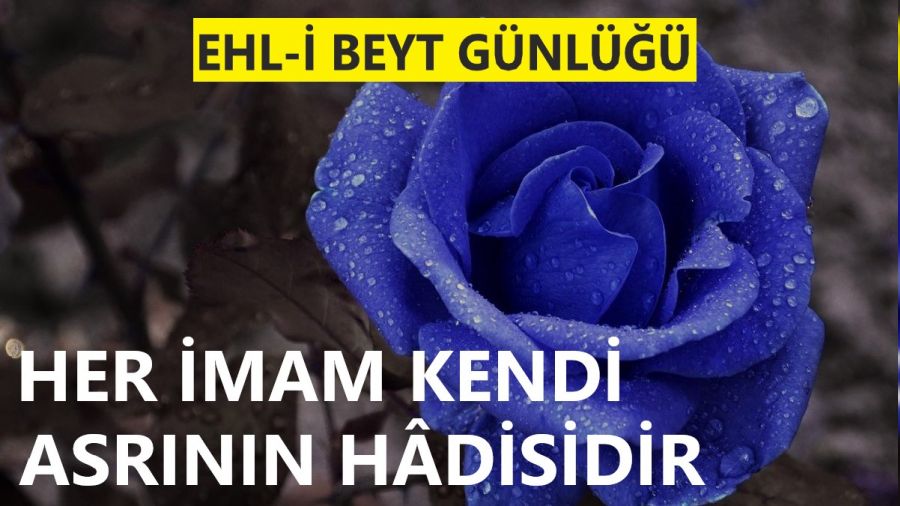 ‘Her İmam kendi asrının hâdisidir’