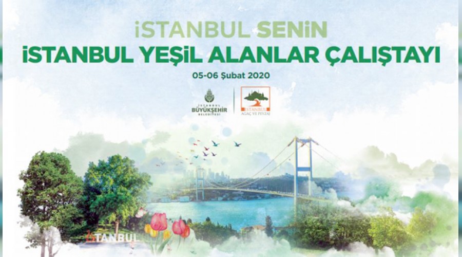 İBB yeşil alanlar çalıştayı düzenliyor