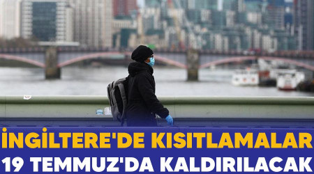 İngiltere'de kısıtlamalar 19 Temmuz'da kaldırılacak