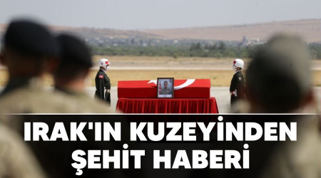 Irak'ın kuzeyinden şehit haberi