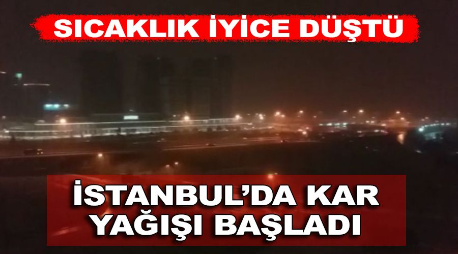 İstanbul'da kar yağışı başladı. Hava çok soğuk