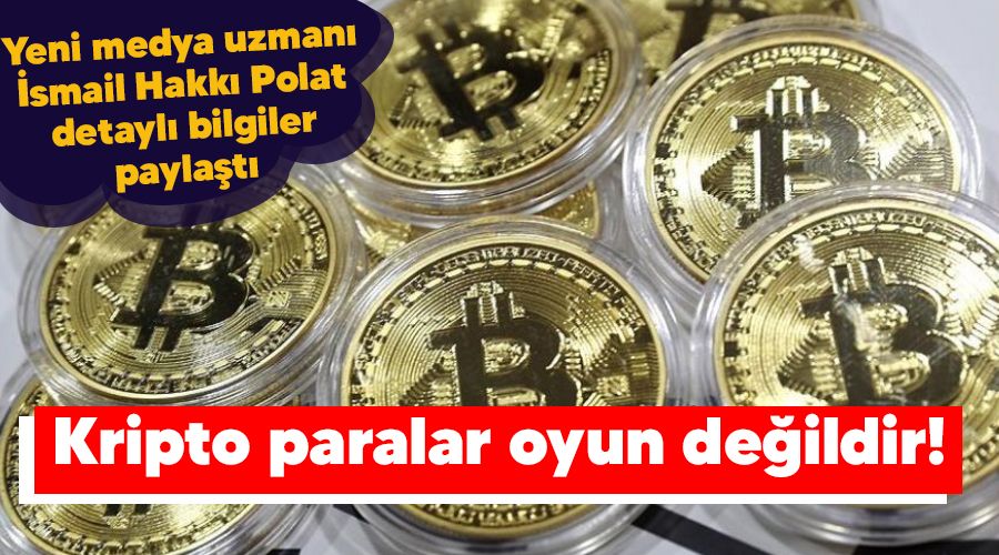 Kripto paralar oyun deildir!    