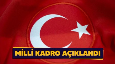 Milli kadro açıklandı