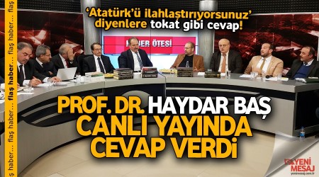 Prof. Dr. Haydar Baş: Biz kul Atatürk'ü anlatıyoruz