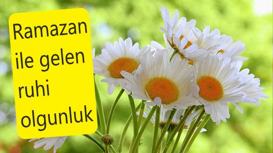 Ramazan’la gelen ruhi olgunluk