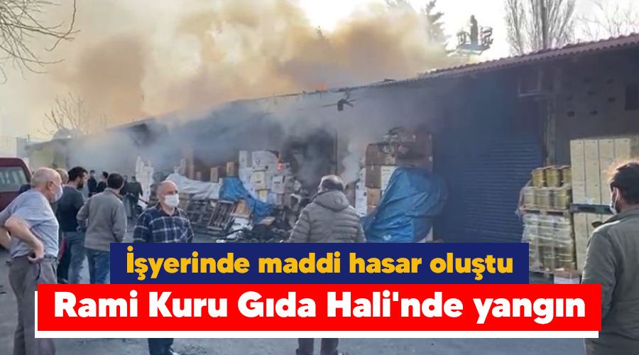 Rami Kuru G�da Hali'nde yang�n