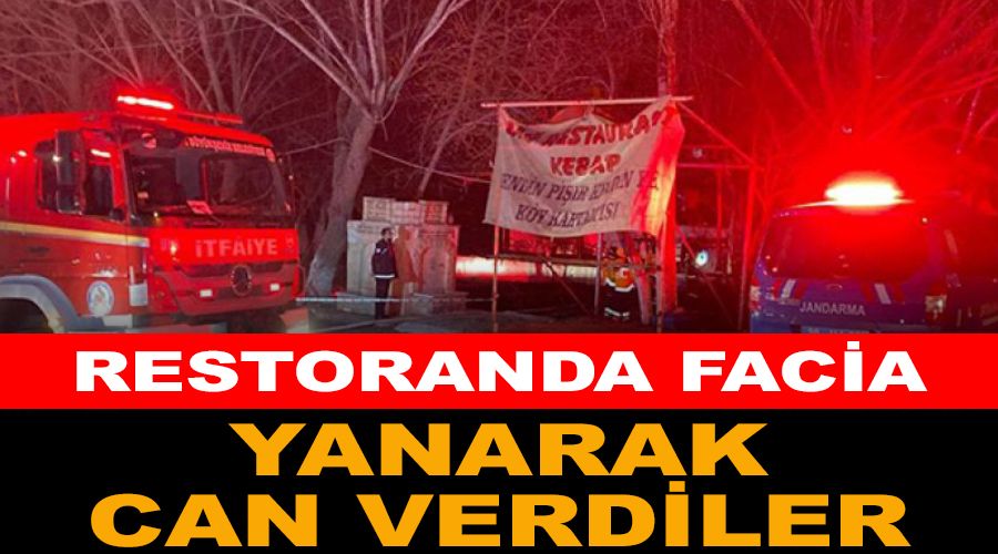 Restoranda facia : 3 kişi yanarak hayatını kaybetti