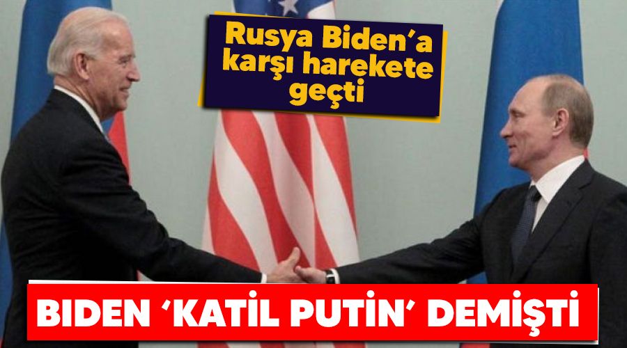 Rusya 'Katil Putin' diyen ABD Başkanı Biden'e karşı harekete geçti