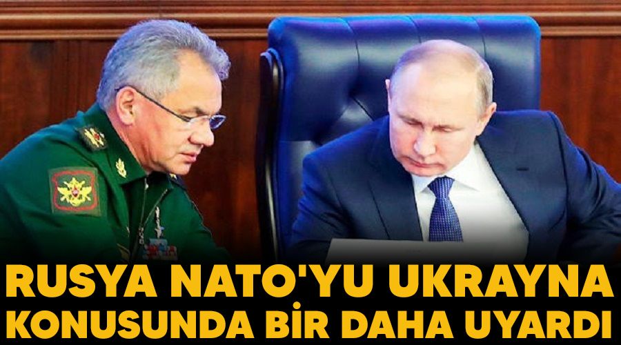 Rusya, NATO'yu Ukrayna konusunda bir daha uyard�