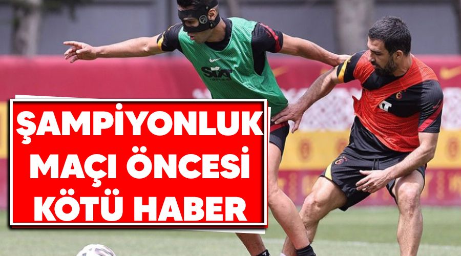 Şampiyonluk maçı öncesi kötü haber