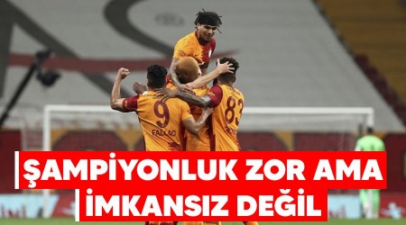 Şampiyonluk zor ama imkansız değil