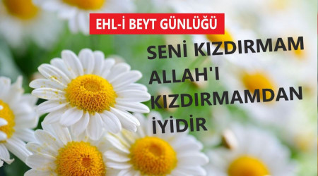 Seni kızdırmam Allah’ı kızdırmamdan iyidir
