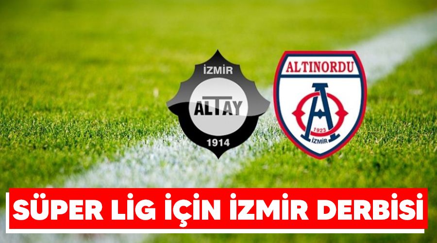 S�per Lig i�in �zmir derbisi