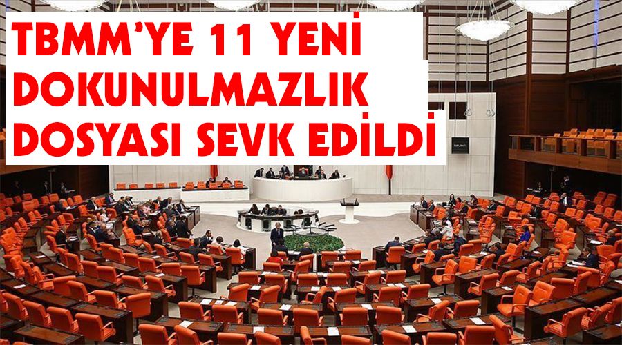 TBMM'ye 11 yeni dokunulmazl�k dosyas� sevk edildi