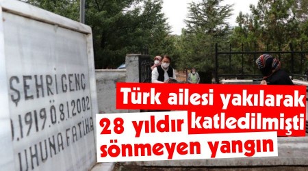 Trk ailesi yaklarak katledilmiti, 28 yldr snmeyen yangn