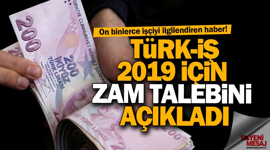T�rk-��, 2019 i�in zam talebini a��klad�