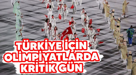 Türkiye için olimpiyatlarda kritik gün