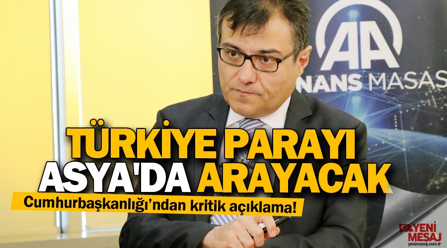 Türkiye parayı Asya'da arayacak