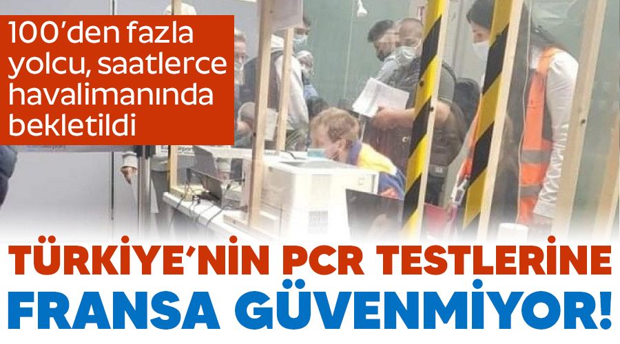T�rkiye'nin PCR testlerine Fransa g�venmiyor!