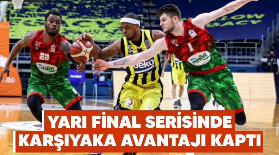 Yar� final serisinde Kar��yaka avantaj� kapt� 