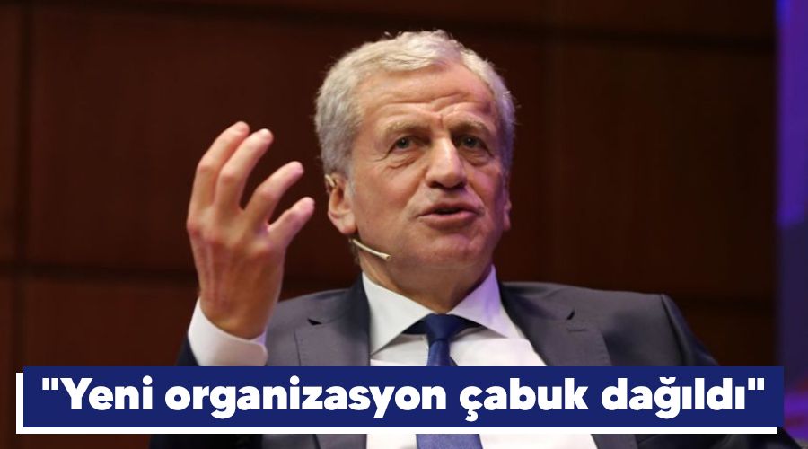 "Yeni organizasyon çabuk dağıldı"