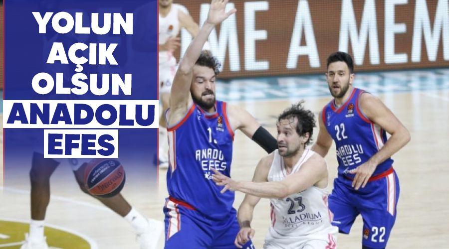 Yolun a��k olsun Anadolu Efes
