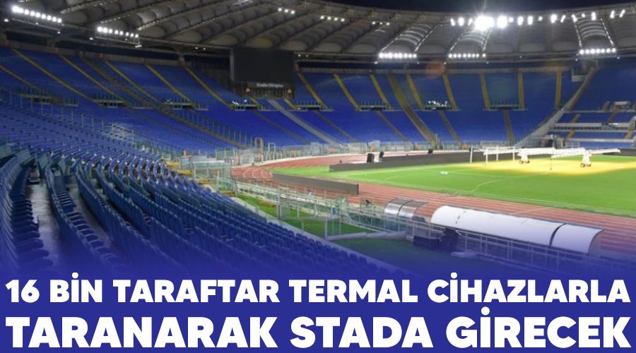 16 bin taraftar termal cihazlarla taranarak stada girecek