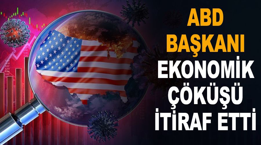 ABD Başkanı ekonomik çöküşü itiraf etti