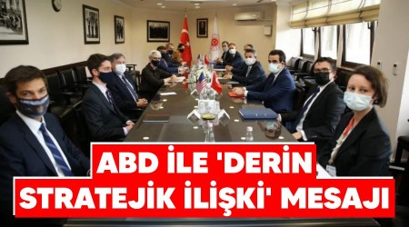 ABD ile 'derin stratejik ilişki' mesajı
